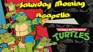 Teenage Mutant Ninja Turtles Theme - Saturday Morning Acapella (REMAKE)