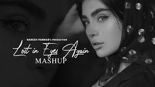 Lost in Eyes Again (Love Mashup) | Akhiyaan x Heeriye x Tu Aake Dekhle | Naresh Parmar