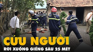 Cứu người đàn ông rơi xuống giếng sâu 25m ở Hà Nội