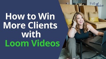 How to Get More Clients with Loom Videos |  Watch This Video For Great Freelance Tips | Full Thrive