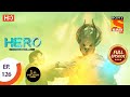Hero - Gayab Mode On - Ep 126 - Full Episode - 3rd June, 2021