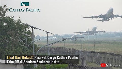 Lihat Dari Dekat!!! Pesawat Cargo Cathay Pacific Take Off di Bandara Soekarno Hatta Jakarta