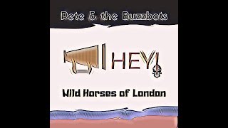 Wild Horses Of London Video by Pete & the Buzzbots