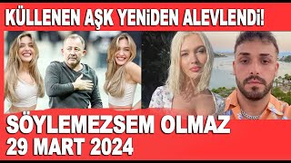 Söylemezsem Olmaz 29 Mart 2024 Sergen Yalçın Melisa Döngel Aşkı Yeniden Mi Başladı?