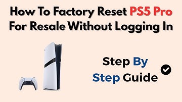 How To Factory Reset PS5 Pro For Resale Without Logging In – Wipe Console Securely