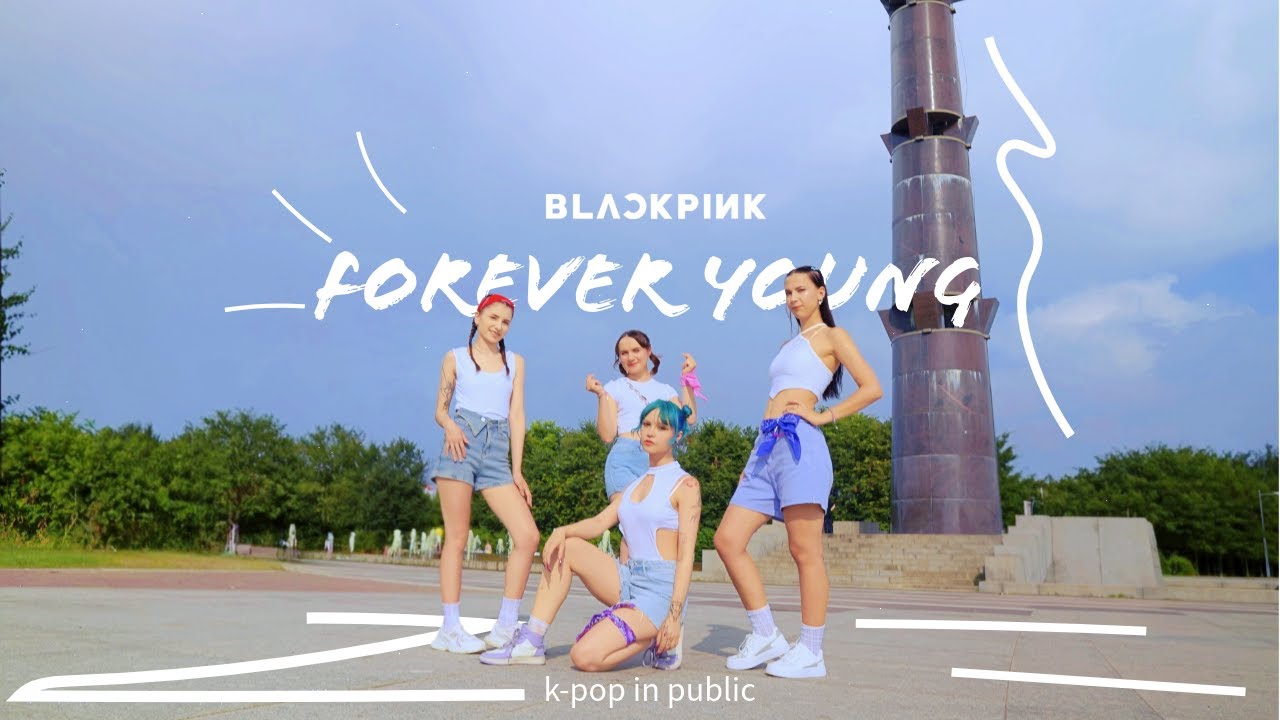 [K-POP IN PUBLIC] BlackPink - Forever Young | Dance Cover