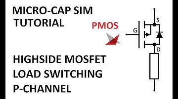 Micro-Cap Sim Tutorial: Highside MOSFET Load Switching (PMOS)