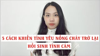 5 Cách khiến tình yêu nồng cháy trở lại   Hồi sinh tình cảm