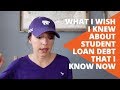 What I Wish I Knew About Student Loan Debt that I Know Now