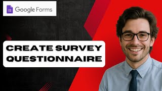 How to Create Google Form Survey Questionnaire (2025)