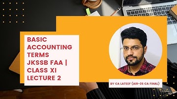 Basic Accounting Terms  | Lecture 2 | JKSSB Finance Accounts Assistant Exam by CA MOHAMAD LATEEF