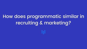 How is programmatic similar in recruiting and marketing?