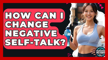 How Can I Change Negative Self-Talk? - Running Beyond Limits
