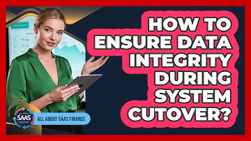 How To Ensure Data Integrity During System Cutover?