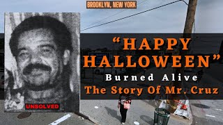 Set Ablaze On Halloween Night - The Story Of Mr. Cruz - Unsolved by Evil Intentions  45,050 views 6 months ago 11 minutes, 14 seconds