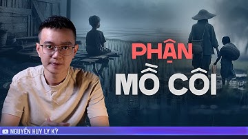 PHẬN MỒ CÔI  - Chuyện tâm linh Nguyễn Huy kể