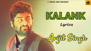 kalank | Arijit singh | Lyrics | VJ-Vikas Jain
