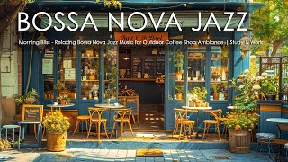 Morning Bliss - Relaxing Bossa Nova Jazz Music for Outdoor Coffee Shop Ambiance | Study & Work