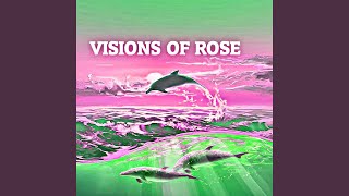 Visions of Rose