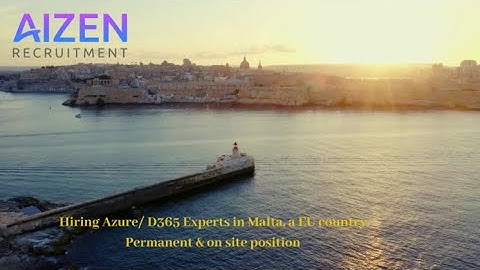 Hiring Azure D365 Experts in Malta, a EU country Permanent and on site position