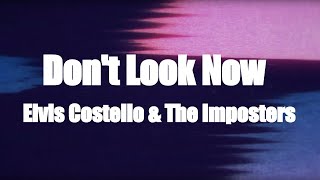 [Lyric Video] Elvis Costello &amp; The Imposters - Don&#39;t Look Now