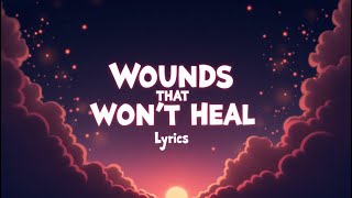 Wounds That Won’t Heal (Lyrics)