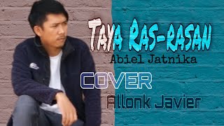 TAYA RAS-RASAN || ABIEL JATNIKA || COVER ALLONK JAVIER