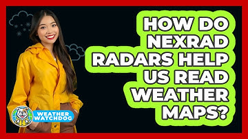 How Do NEXRAD Radars Help Us Read Weather Maps? - Weather Watchdog