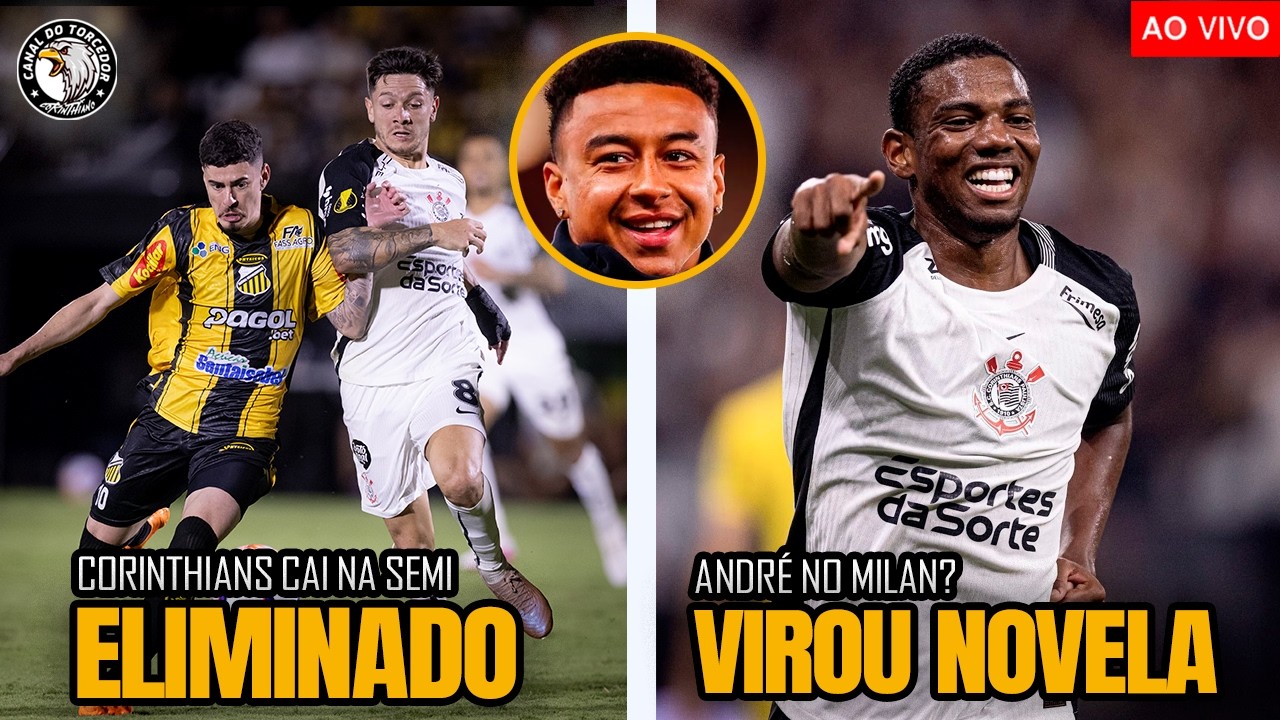 CORINTHIANS É ELIMINADO NO PAULISTÃO | ANDRÉ DE SAÍDA PRO MILAN? | JESSE LINGARD EM SP E +