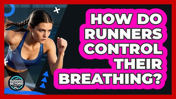 How Do Runners Control Their Breathing?
