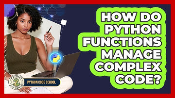 How Do Python Functions Manage Complex Code? - Python Code School