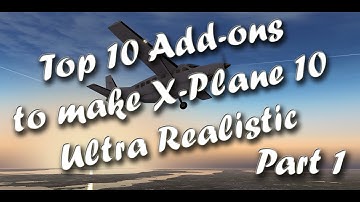 Top 10 Add-ons to Make X-plane 10 Ultra Realistic (Part 1)
