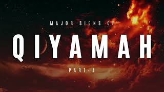 Major Signs of Qiyamah - Part 4