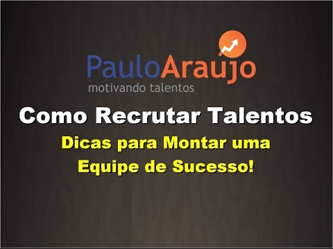 CURSO ONLINE DE VENDAS - Série Equipes com Alta Performance - Vídeo 06 - Como Recrutar Talentos