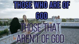 Identifying Those That Are of God and Those That Aren't of God