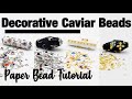Caviar Beads with Flowers and Leaves on your Paper Beads