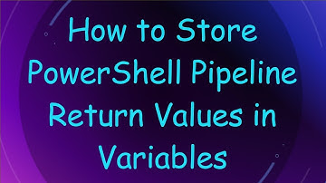 How to Store PowerShell Pipeline Return Values in Variables