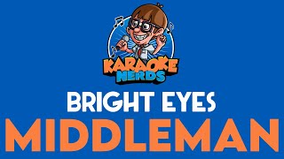 Bright Eyes - Middleman (Karaoke)