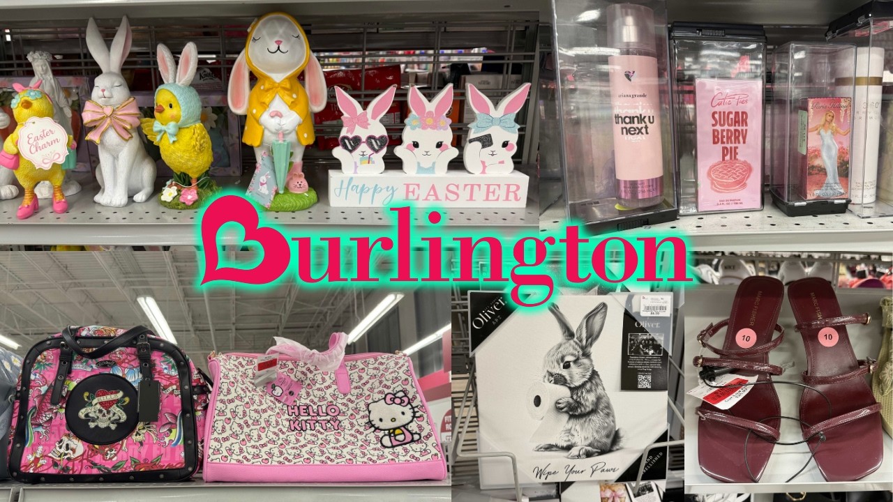 😃BURLINGTON - EARLY EASTER & GREAT NEW ARRIVALS!😃