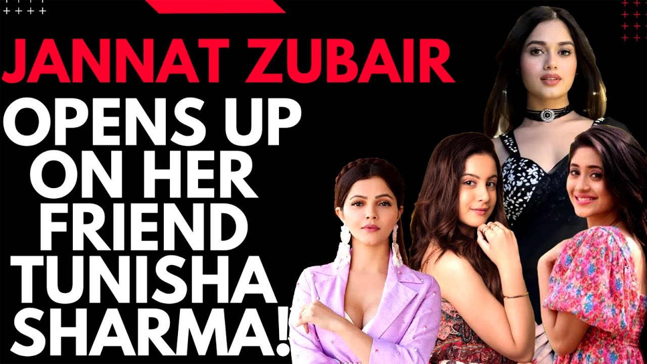 Xvideo Of Jannat Zubair - Jannat Zubair : ' Shivangi Joshi & Rubina Dilaik are my family! ' - YouTube