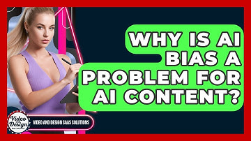Why Is AI Bias A Problem For AI Content? - Video And Design Saas Solutions