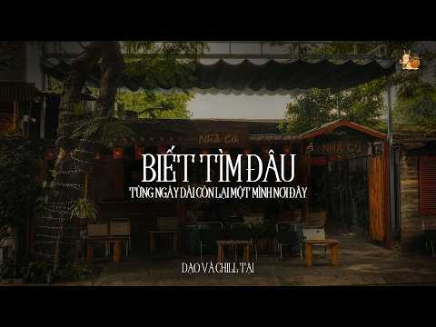 BIẾT TÌM ĐÂU ( R&B Version ) Bản Phối Mới Nhất | Khát Khao Mong Trở Lại Một Ngày Êm Đềm