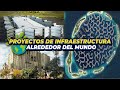 3 Proyectos de Infraestructura que se Construirán Alrededor del Mundo