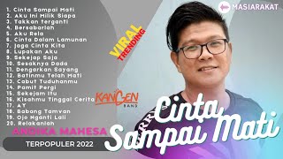 Cinta Sampai Mati, Aku Ini Milik Siapa, Takkan terganti - Andika Mahesa Kangen Band Full Album 2022