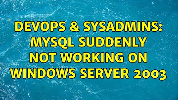 DevOps & SysAdmins: MySQL suddenly not working on Windows Server 2003 (3 Solutions!!)