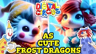 The Amazing Digital Circus as Cute Frost Dragons | TADC - Ai Animation Kingdom