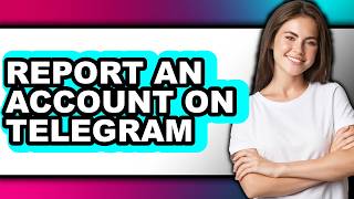 How to Report an Account on Telegram - Easy Guide