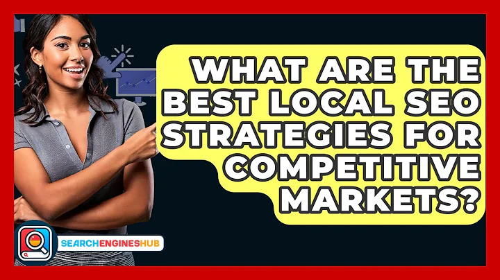What Are The Best Local SEO Strategies For Competitive Markets? - SearchEnginesHub.com