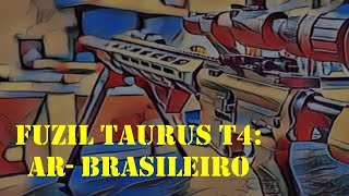 FUZIL TAURUS T4: O AR-BRASILEIRO