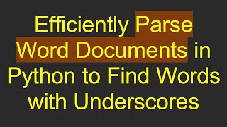 Efficiently Parse Word Documents in Python to Find Words with Underscores